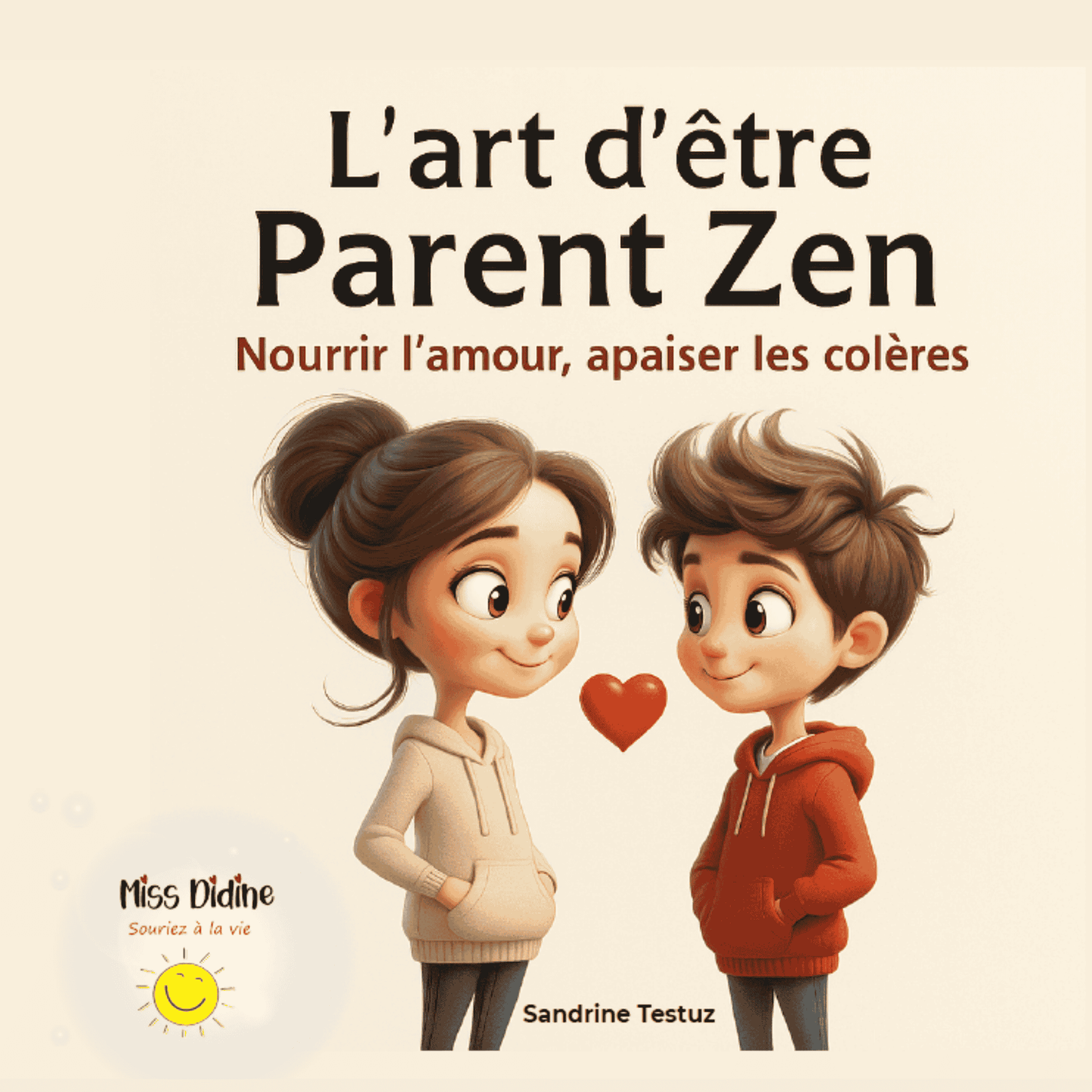 L'art d'être parent zen: Nourrir l'amour, apaiser les colères (pdf)